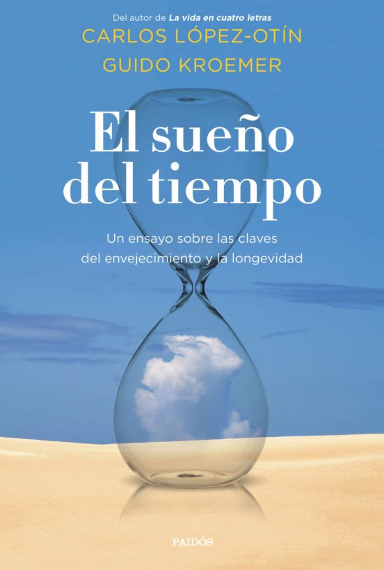 Os recomiendo el libro: «El sueño del tiempo» de Carlos López-Otín y de Guido Kroemer